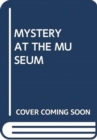 Image for MYSTERY AT THE MUSEUM