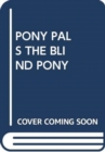 Image for PONY PALS THE BLIND PONY