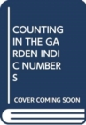 Image for COUNTING IN THE GARDEN INDIC NUMBERS