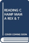 Image for READING CHAMP MAMA REX &amp; T