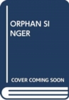 Image for ORPHAN SINGER