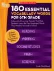 Image for 180 Essential Vocabulary Words for 6th Grade : Independent Learning Packets That Help Students Learn the Most Important Words They Need to Succeed in School