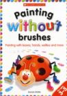 Image for Painting without brushes  : painting with leaves, hands, wellies and more