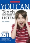 Image for You can teach your class to listen  : for ages 7-11