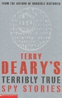 Image for Terry Deary&#39;s Terribly True Spy Stories