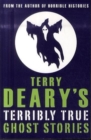 Image for Terry Deary&#39;s Terribly True Ghost Stories