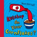 Ketchup on your cornflakes? - Sharratt, Nick