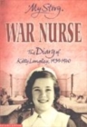 Image for War nurse  : the diary of Kitty Langley, 1939-1940
