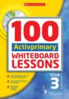 Image for 100 ACTIVprimary Whiteboard Lessons Year 3 with CD-Rom