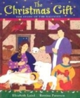 Image for The Christmas gift  : the story of the nativity