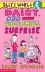 Image for Daisy, Dad and the Huge, Small Surprise
