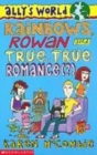 Image for Rainbows, Rowan and true, true romance (?)