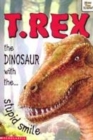 Image for T-Rex - the Dinosaur with the Stupid Smile