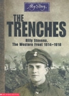 Image for The trenches  : Billy Stevens, the Western Front, 1914-1918