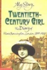 Image for Twentieth-century girl  : the diary of Flora Bonnington, London, 1899-1900