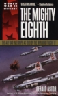 Image for The mighty eighth  : the air war in Europe as told by the men who fought it