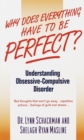 Image for Why Does Everything Have to Be Perfect? : Understanding Obsessive-Compulsive Disorder