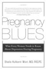 Image for Pregnancy Blues: What Every Woman Needs to Know about Depression During Pregnancy