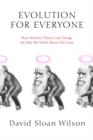 Image for Evolution for Everyone: How Darwin&#39;s Theory Can Change the Way We Think About Our Lives