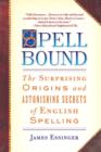 Image for Spellbound: the improbable story of English spelling