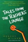 Image for Tales from the Teachers&#39; Lounge: An Irreverent View of What It Really Means To Be a Teacher Today