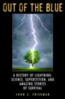 Image for Out of the Blue: A History of Lightning: Science, Superstition, and Amazing Stories of Survival