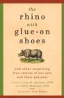 Image for Rhino with Glue-On Shoes: And Other Surprising True Stories of Zoo Vets and their Patients