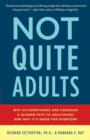 Image for Not Quite Adults: Why 20-Somethings Are Choosing a Slower Path to Adulthood, and Why It&#39;s Good for Everyone