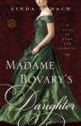 Image for Madame Bovary&#39;s daughter: a novel of fame and fortune