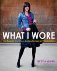 Image for What I Wore: Four Seasons, One Closet, Endless Recipes for Personal Style