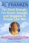 Image for I&#39;m Good Enough, I&#39;m Smart Enough, and Doggone It, People Like Me! : Daily Affirmations By Stuart Smalley