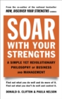 Image for Soar with Your Strengths : A Simple Yet Revolutionary Philosophy of Business and Management