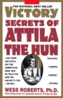 Image for Victory Secrets of Attila the Hun : 1,500 Years Ago Attila Got the Competitive Edge. Now He Tells You How You Can Get It, Too--His Way