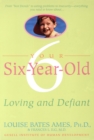Image for Your Six-Year-Old : Loving and Defiant