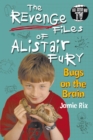Image for The Revenge Files of Alistair Fury: Bugs On The Brain