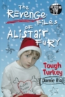 Image for The Revenge Files of Alistair Fury: Tough Turkey