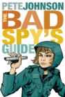 Image for The bad spy&#39;s guide