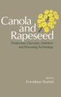 Image for Canola and Rapeseed : Production, Chemistry, Nutrition, and Processing Technology