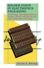 Image for Solder Paste in Electronics Packaging : Technology and Applications in Surface Mount, Hybrid Circuits and Component Assembly
