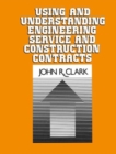 Image for Understanding and Using Engineering Service and Construction Contracts