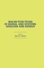 Image for Walsh Functions in Signal and Systems Analysis and Design