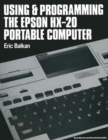 Image for Using and programming the Epson HX-20 portable computer