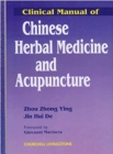 Image for Clinical manual of Chinese herbal medicine and acupuncture