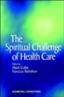 Image for The spiritual challenge of health care