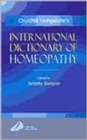 Image for Churchill Livingstone&#39;s international dictionary of homeopathy