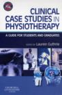 Image for Clinical case studies in physiotherapy  : a guide for students and graduates