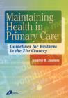 Image for Maintaining health in primary care  : guidelines for wellness in the 21st century