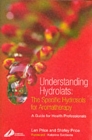 Image for Understanding Hydrolats: The Specific Hydrosols for Aromatherapy : A Guide for Health Professionals