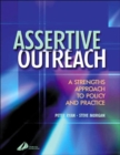 Image for Assertive outreach  : a strengths approach to policy and practice