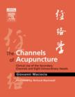Image for The channels of acupuncture  : clinical use of the secondary channels and eight extraordinary vessels